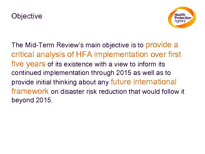 Objective The Mid-Term Review’s main objective is to provide a critical analysis of HFA