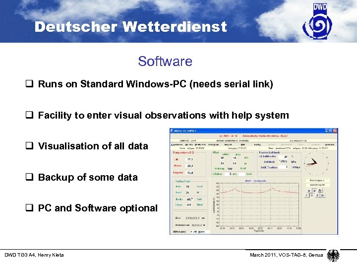 Deutscher Wetterdienst Software q Runs on Standard Windows-PC (needs serial link) q Facility to