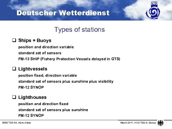Deutscher Wetterdienst Types of stations q Ships + Buoys position and direction variable standard