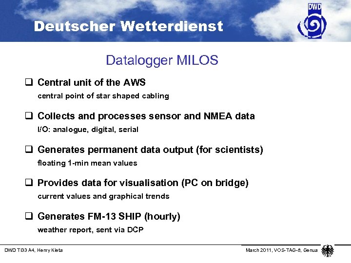 Deutscher Wetterdienst Datalogger MILOS q Central unit of the AWS central point of star