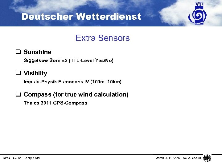 Deutscher Wetterdienst Extra Sensors q Sunshine Siggelkow Soni E 2 (TTL-Level Yes/No) q Visibilty