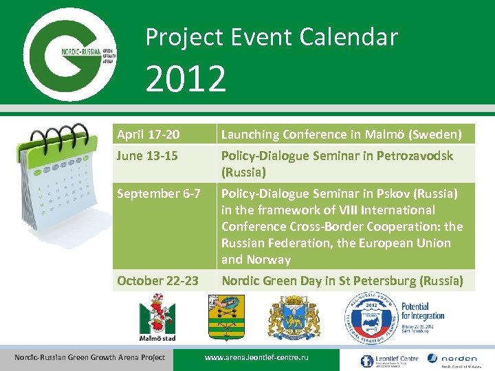 Project Event Calendar 2012 April 17 -20 Launching Conference in Malmö (Sweden) June 13