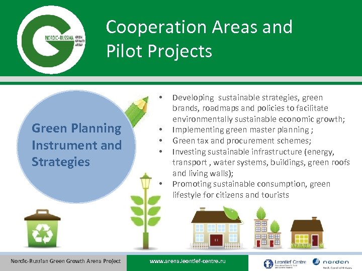 Cooperation Areas and Pilot Projects • Green Planning Instrument and Strategies • • Nordic-Russian