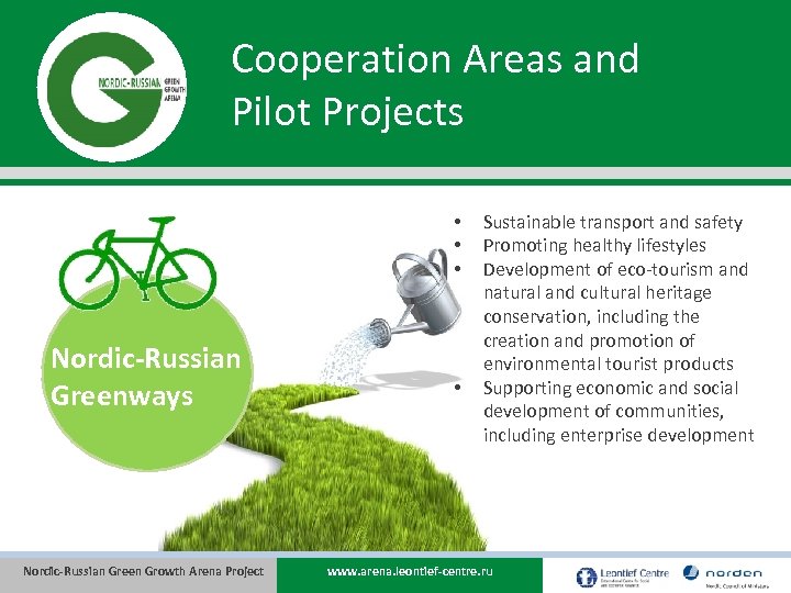 Cooperation Areas and Pilot Projects • • • Nordic-Russian Greenways • Nordic-Russian Green Growth