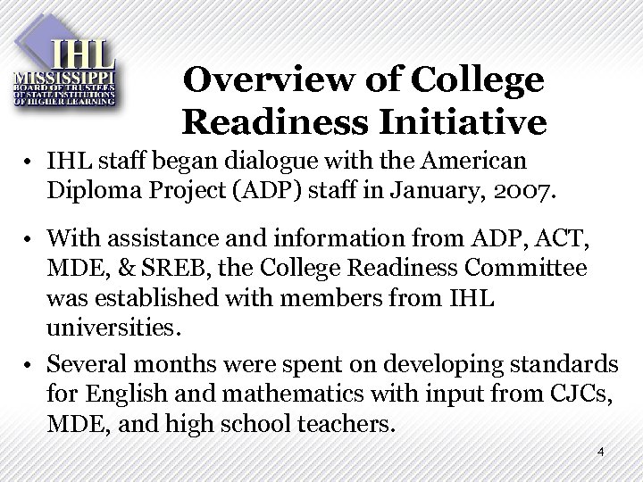 Overview of College Readiness Initiative • IHL staff began dialogue with the American Diploma