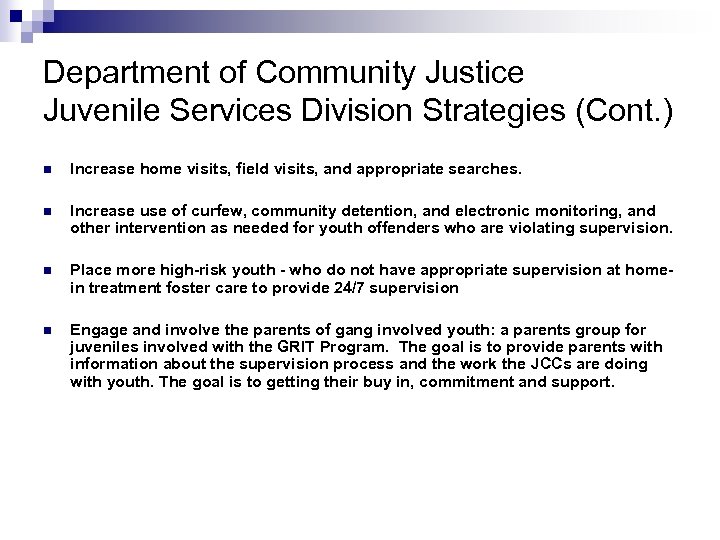 Department of Community Justice Juvenile Services Division Strategies (Cont. ) n Increase home visits,