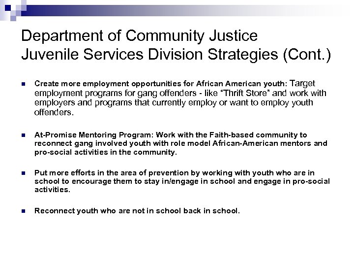 Department of Community Justice Juvenile Services Division Strategies (Cont. ) n Create more employment