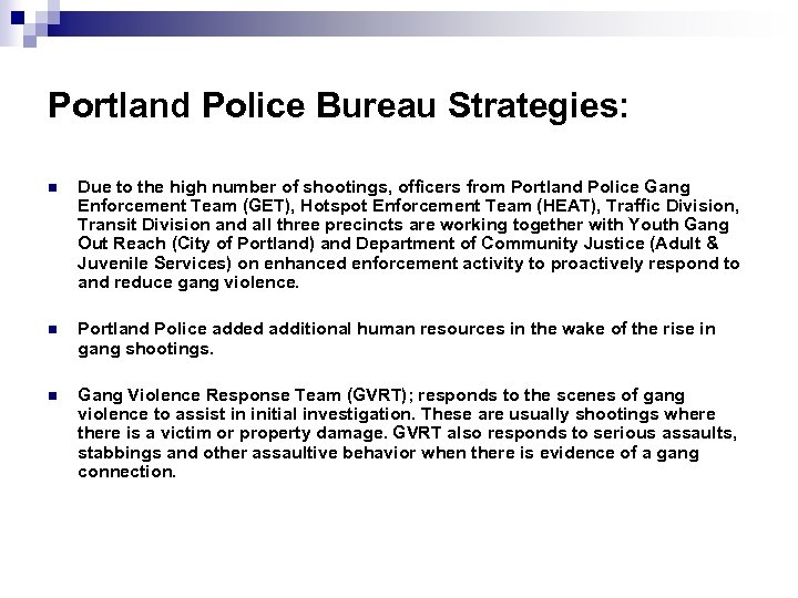 Portland Police Bureau Strategies: n Due to the high number of shootings, officers from