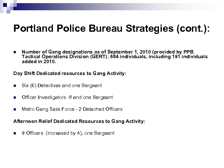 Portland Police Bureau Strategies (cont. ): n Number of Gang designations as of September