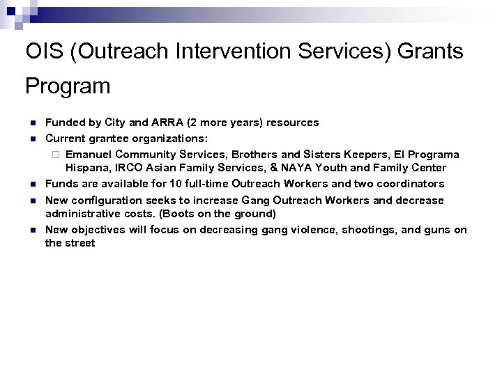 OIS (Outreach Intervention Services) Grants Program n n n Funded by City and ARRA