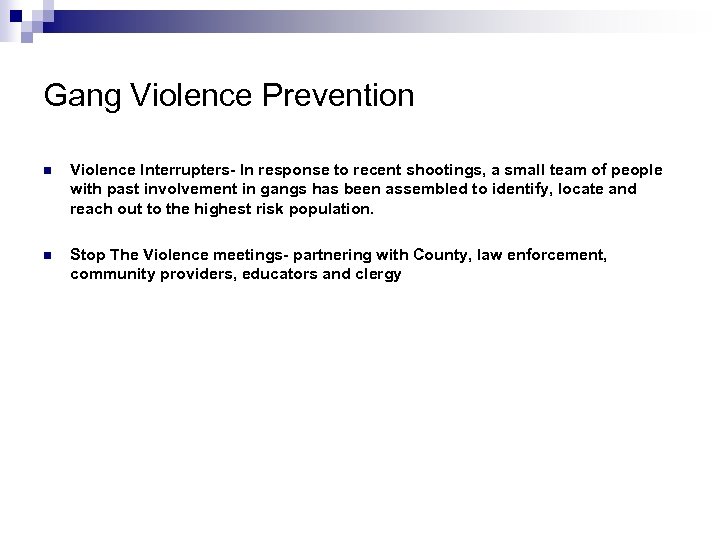 Gang Violence Prevention n Violence Interrupters- In response to recent shootings, a small team