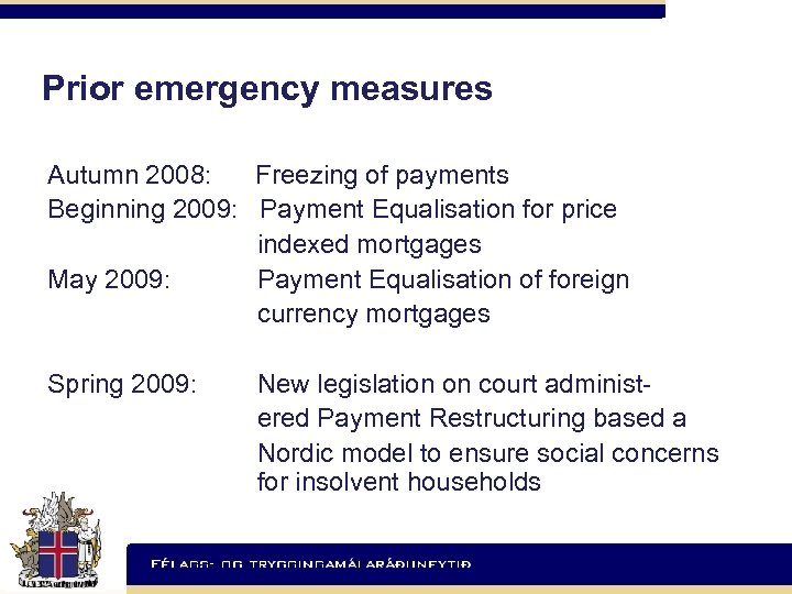 Prior emergency measures Autumn 2008: Freezing of payments Beginning 2009: Payment Equalisation for price