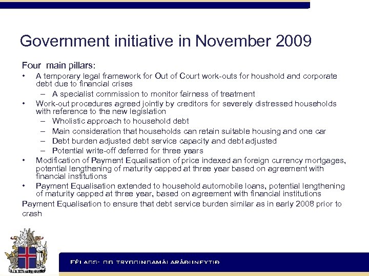 Government initiative in November 2009 Four main pillars: • A temporary legal framework for