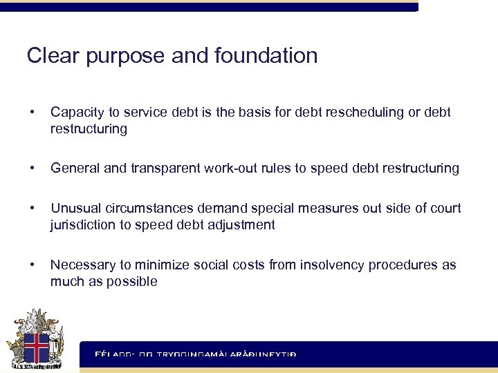Clear purpose and foundation • Capacity to service debt is the basis for debt
