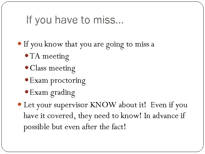 If you have to miss… If you know that you are going to miss