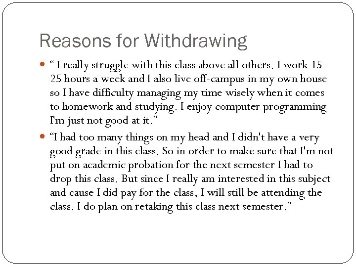 Reasons for Withdrawing “ I really struggle with this class above all others. I