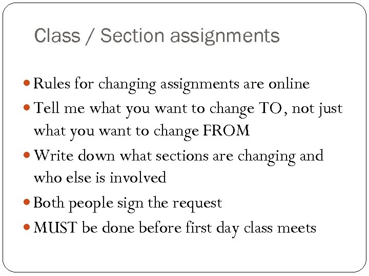Class / Section assignments Rules for changing assignments are online Tell me what you