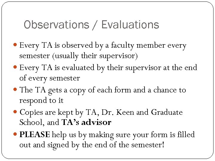 Observations / Evaluations Every TA is observed by a faculty member every semester (usually