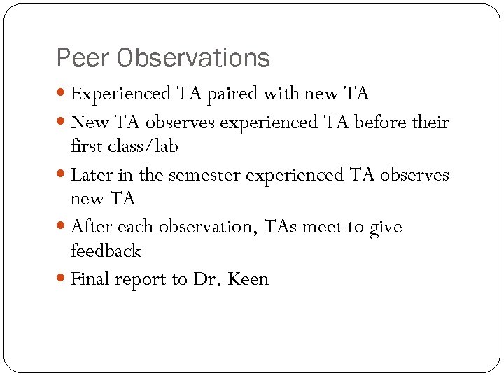 Peer Observations Experienced TA paired with new TA New TA observes experienced TA before
