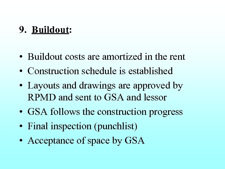 9. Buildout: • Buildout costs are amortized in the rent • Construction schedule is