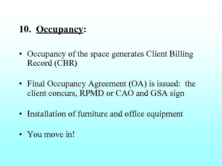 10. Occupancy: • Occupancy of the space generates Client Billing Record (CBR) • Final