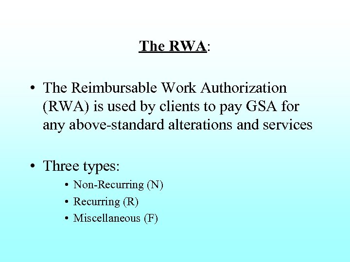 The RWA: • The Reimbursable Work Authorization (RWA) is used by clients to pay