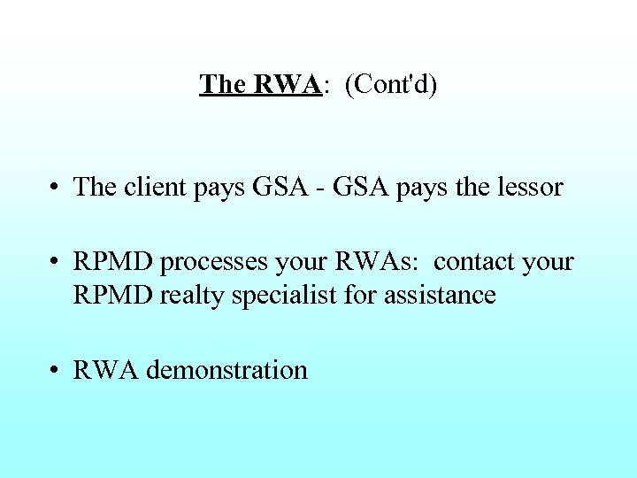 The RWA: (Cont'd) • The client pays GSA - GSA pays the lessor •