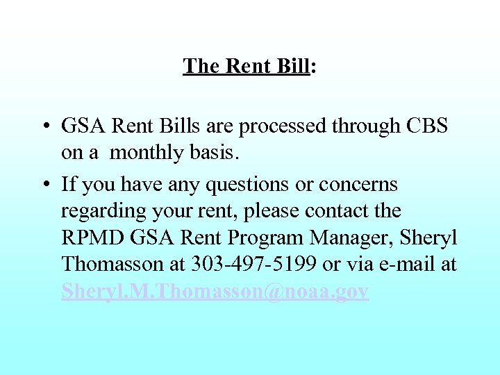 The Rent Bill: • GSA Rent Bills are processed through CBS on a monthly