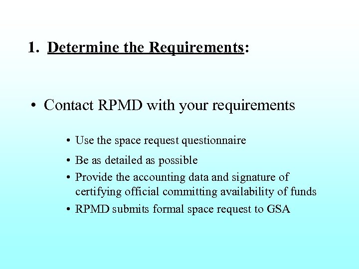 1. Determine the Requirements: • Contact RPMD with your requirements • Use the space