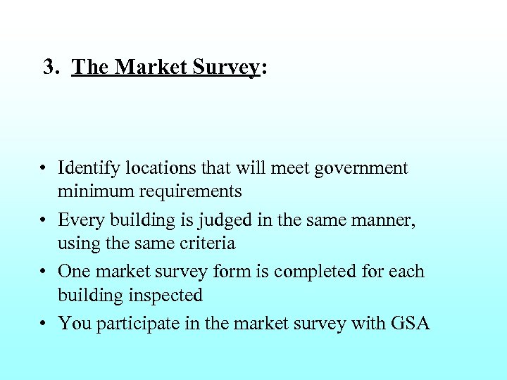 3. The Market Survey: • Identify locations that will meet government minimum requirements •