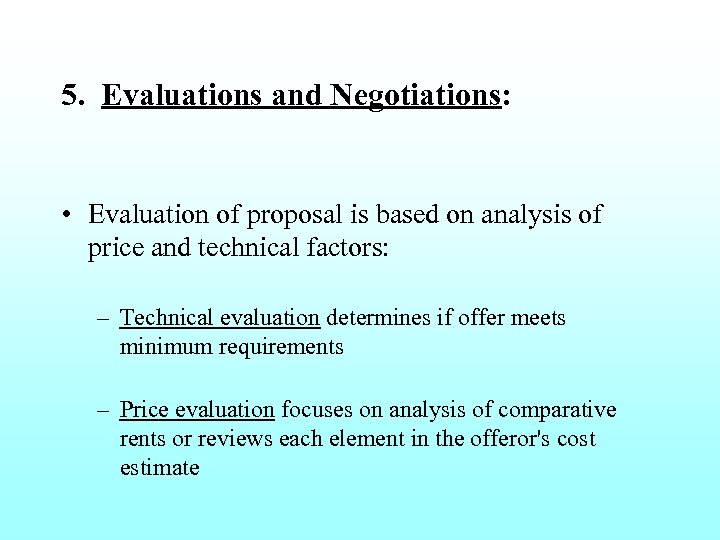 5. Evaluations and Negotiations: • Evaluation of proposal is based on analysis of price