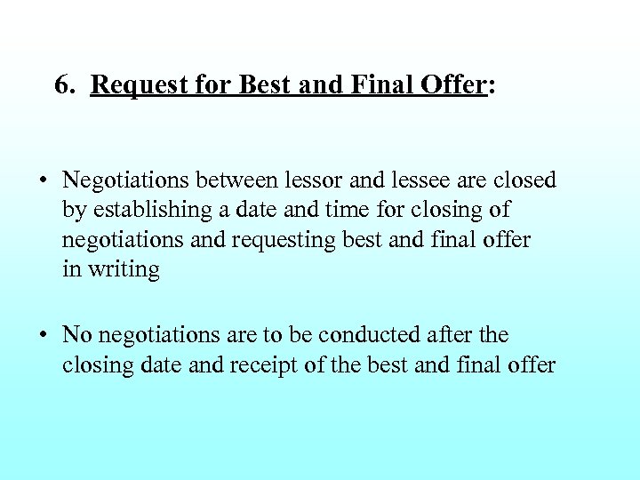 6. Request for Best and Final Offer: • Negotiations between lessor and lessee are