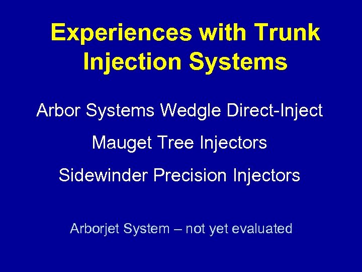 Experiences with Trunk Injection Systems Arbor Systems Wedgle Direct-Inject Mauget Tree Injectors Sidewinder Precision