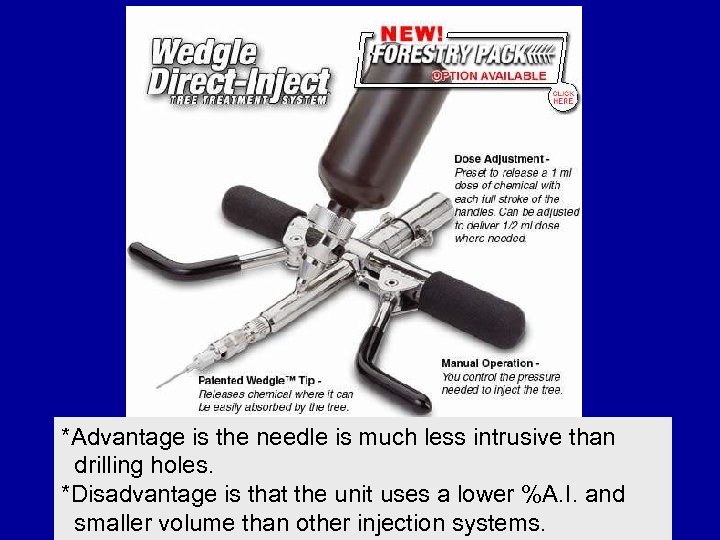 *Advantage is the needle is much less intrusive than drilling holes. *Disadvantage is that
