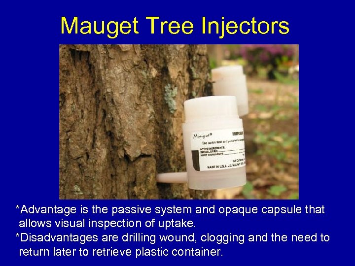Mauget Tree Injectors *Advantage is the passive system and opaque capsule that allows visual