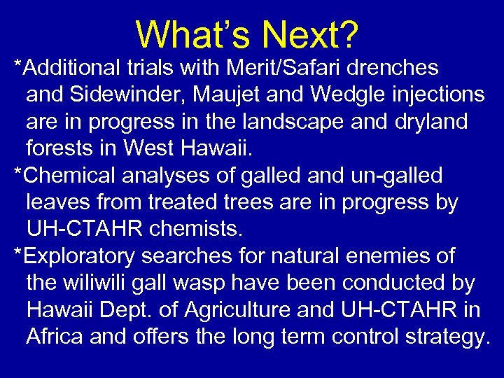 What’s Next? *Additional trials with Merit/Safari drenches and Sidewinder, Maujet and Wedgle injections are