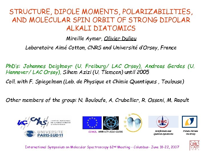 STRUCTURE, DIPOLE MOMENTS, POLARIZABILITIES, AND MOLECULAR SPIN ORBIT OF STRONG DIPOLAR ALKALI DIATOMICS Mireille