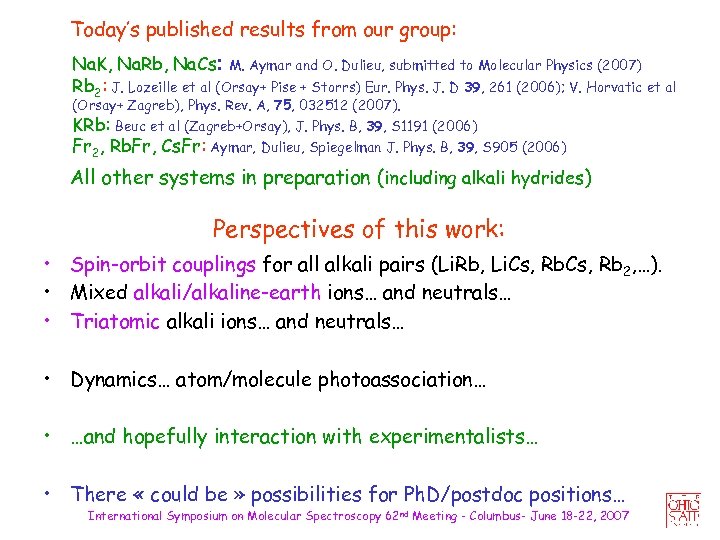 Today’s published results from our group: Na. K, Na. Rb, Na. Cs: M. Aymar