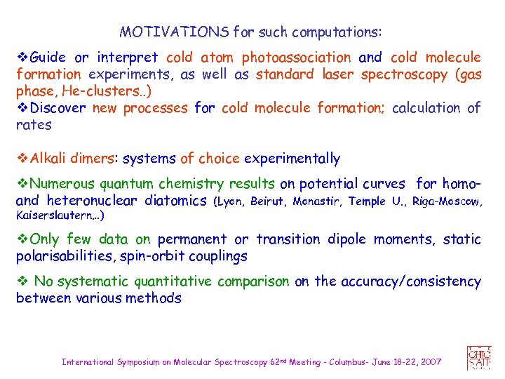 MOTIVATIONS for such computations: v. Guide or interpret cold atom photoassociation and cold molecule