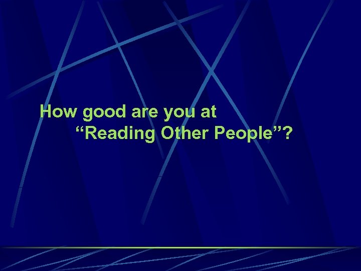 How good are you at “Reading Other People”? 