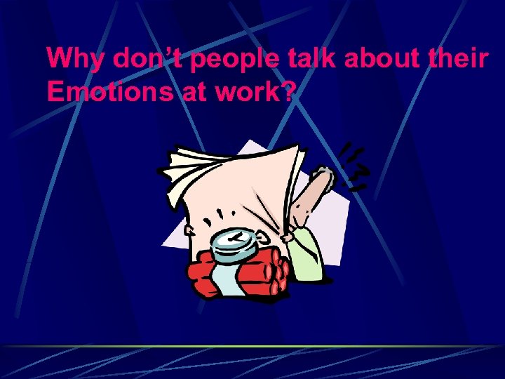 Why don’t people talk about their Emotions at work? 