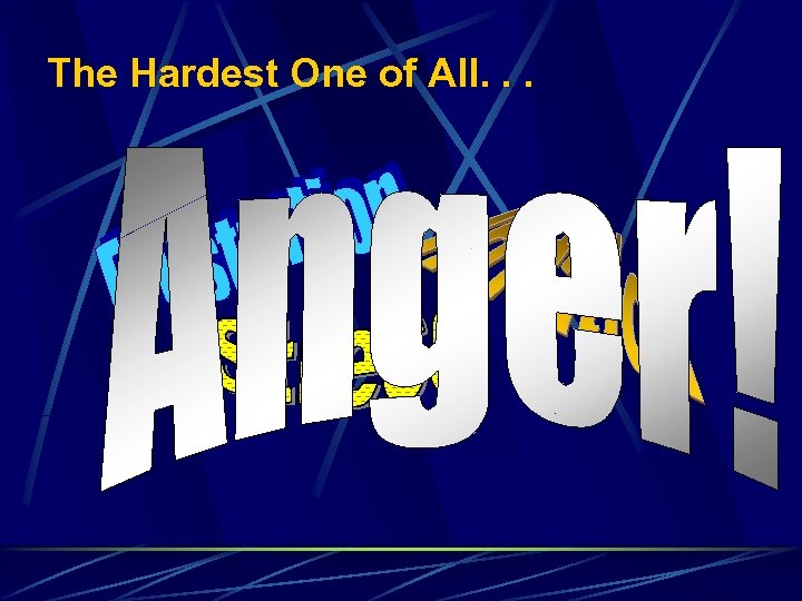 The Hardest One of All. . . 