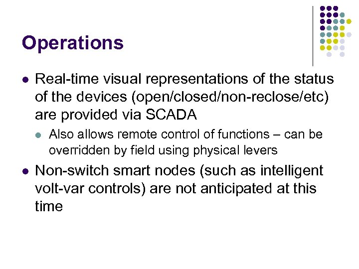 Operations l Real-time visual representations of the status of the devices (open/closed/non-reclose/etc) are provided