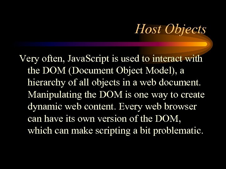 Host Objects Very often, Java. Script is used to interact with the DOM (Document