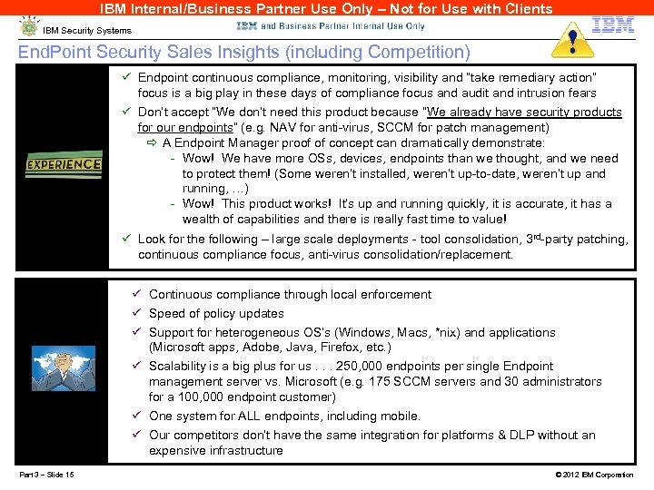 IBM Internal/Business Partner Use Only – Not for Use with Clients IBM Security Systems