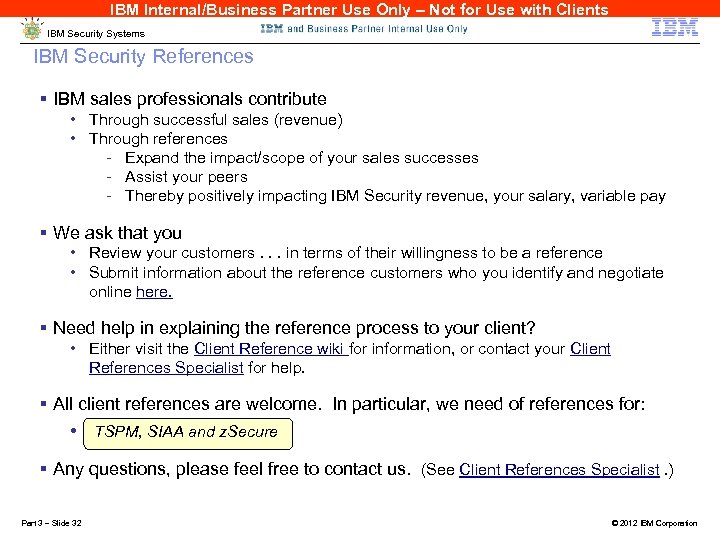 IBM Internal/Business Partner Use Only – Not for Use with Clients IBM Security Systems