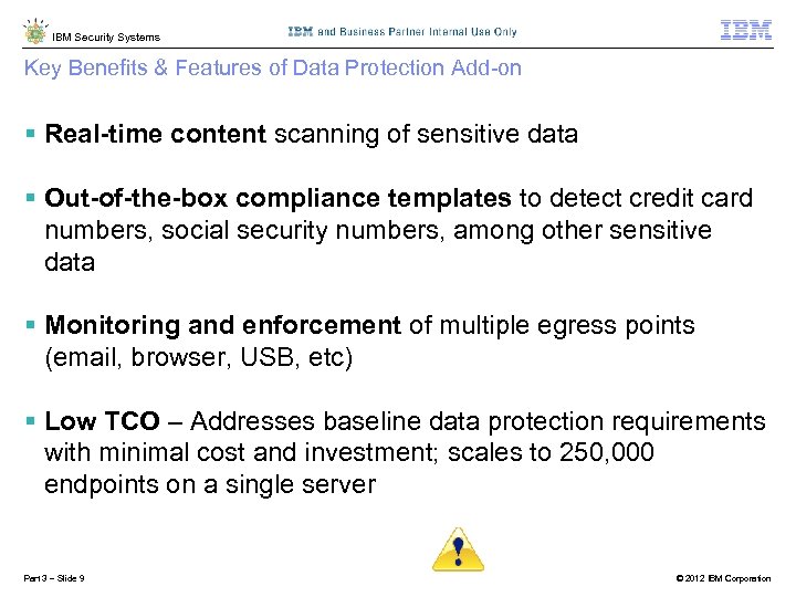 IBM Security Systems Key Benefits & Features of Data Protection Add-on § Real-time content