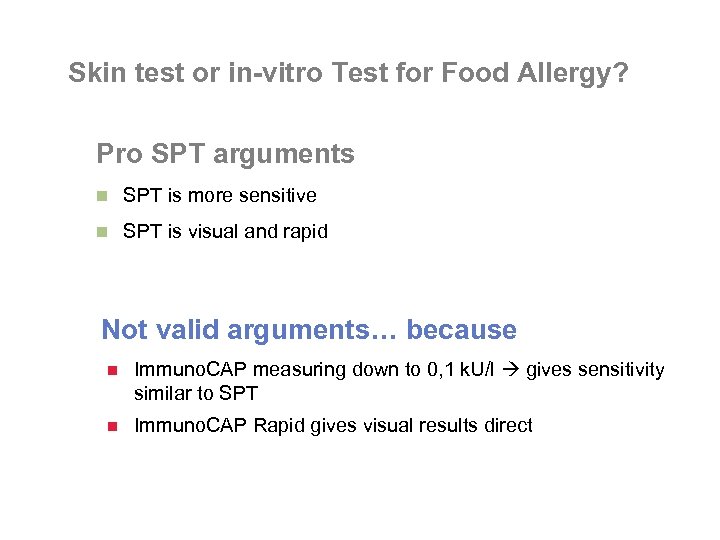 Skin test or in-vitro Test for Food Allergy? Pro SPT arguments n SPT is