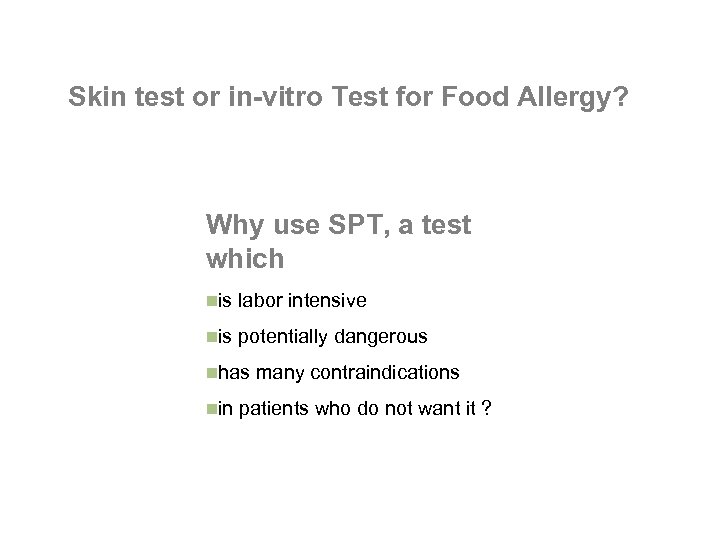 Skin test or in-vitro Test for Food Allergy? Why use SPT, a test which