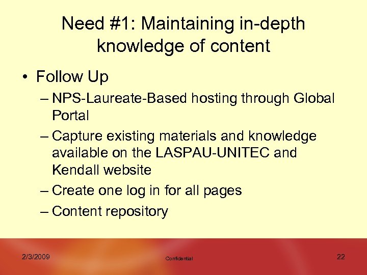 Need #1: Maintaining in-depth knowledge of content • Follow Up – NPS-Laureate-Based hosting through
